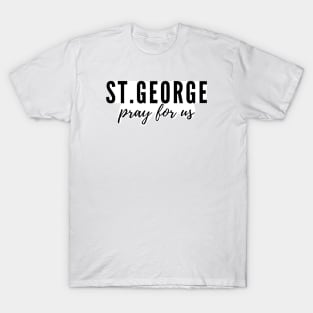 St. George pray for us T-Shirt